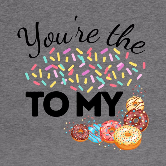 You Are The Sprinkles To My Donut by JaunzemsR